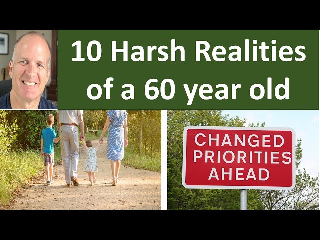 11 Harsh Realities of Life for a 60 year old retired man.