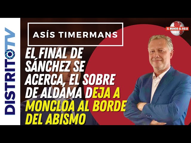 🔴EL FINAL DE SÁNCHEZ SE ACERCA, EL SOBRE DE ALDAMA DEJA A MONCLOA AL BORDE DEL ABISMO🔴