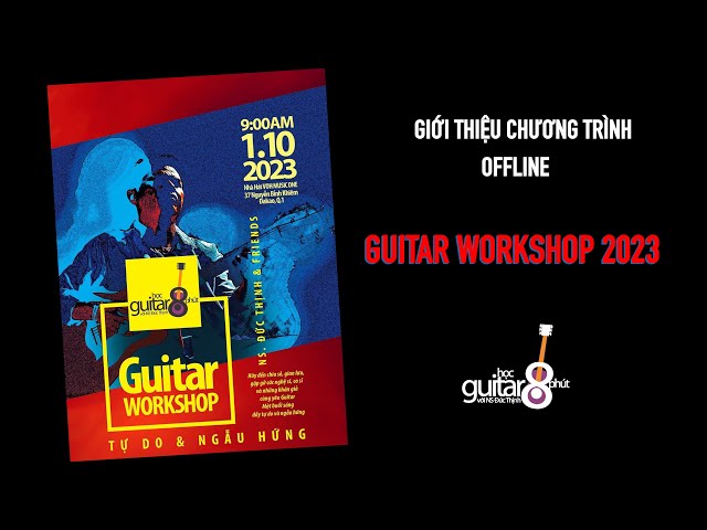 GIỚI THIỆU CHƯƠNG TRÌNH "OFFLINE GUITAR WORKSHOP 2023"