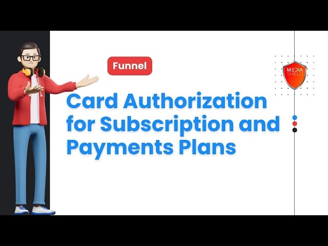 How to Authorize Card for Subscription and Payment Plans in Media Shield