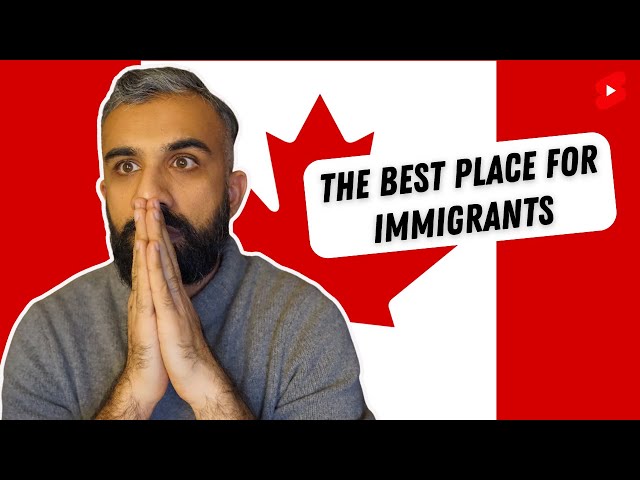 Why is Canada the best place for immigrants?