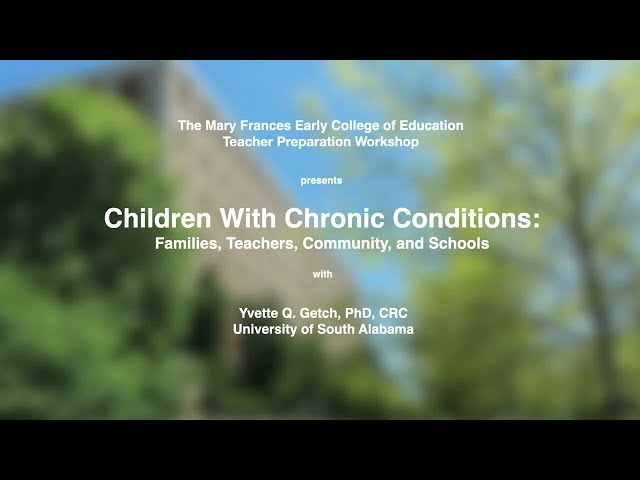 Yvette Q. Getch - Children with Chronic Conditions:  Families, Teachers, Community, and Schools