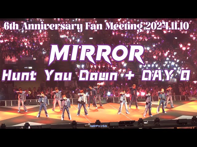 [4K] MIRROR - Hunt you down + DAY０ - MIRROR 6 周年見面會 6th Anniversary Fan Meeting 2024.11.10