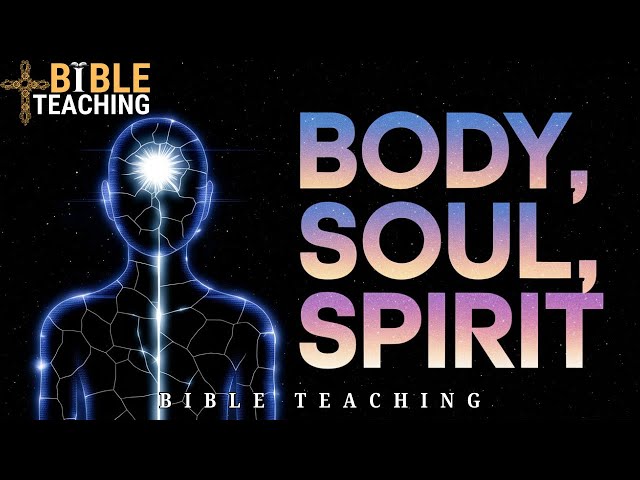 Body, Soul, and Spirit Explained with Clarity - Bible Study