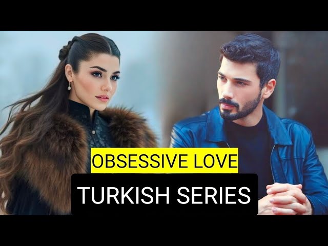 Top 9 Obsessive Love Turkish Drama Series