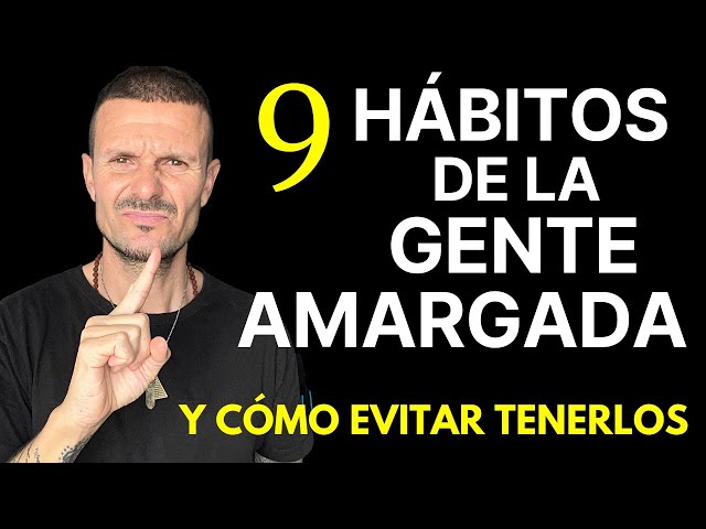 5 o 9 HÁBITOS de la Gente AMARGADA y como Evitar Tenerlos La Gente Amargada que te Quiere MISERABLE!