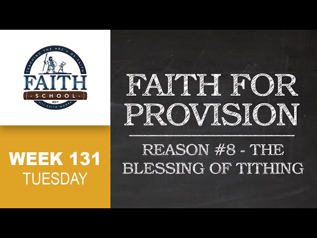 Faith School Week 131 - Faith For Provision: Reason #8 The Blessing Of Tithing - Pt. 2