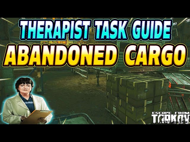 Abandoned Cargo - Therapist Task Guide - Escape From Tarkov