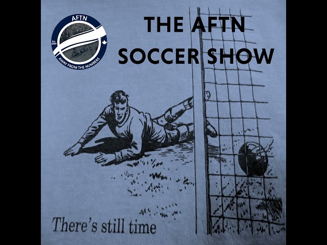 Episode 543 - The AFTN Soccer Show (New Car Smell)