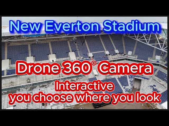 New Everton FC Stadium - Drone 360 degree footage - Fully Interactive - You control where you look