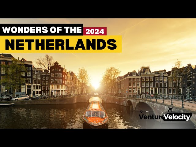 Wonders of The Netherlands 2024 | The Most Amazing Places in The Netherlands | Travel Video