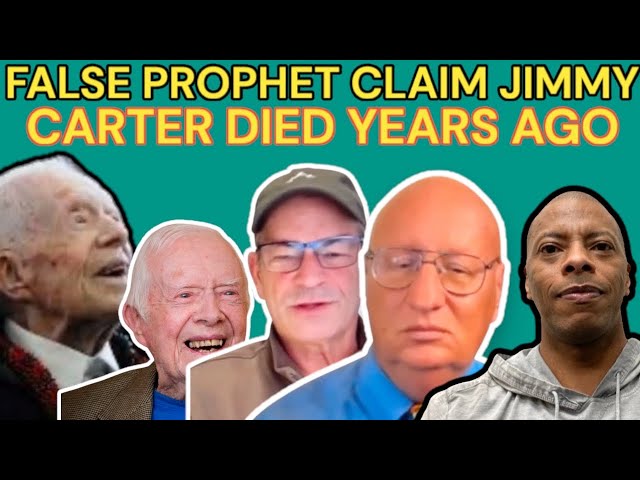 FALSE PROPHET SAYS JIMMY CARTER DIED YEARS AGO