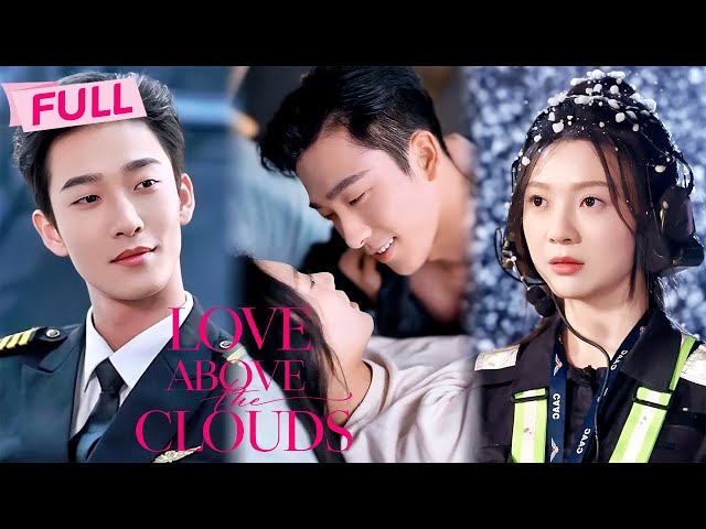 [MULTI SUB] Love Above the Clouds【Full】Mr. Pilot & Ms. Maintenance, flying into forever | Drama Zone