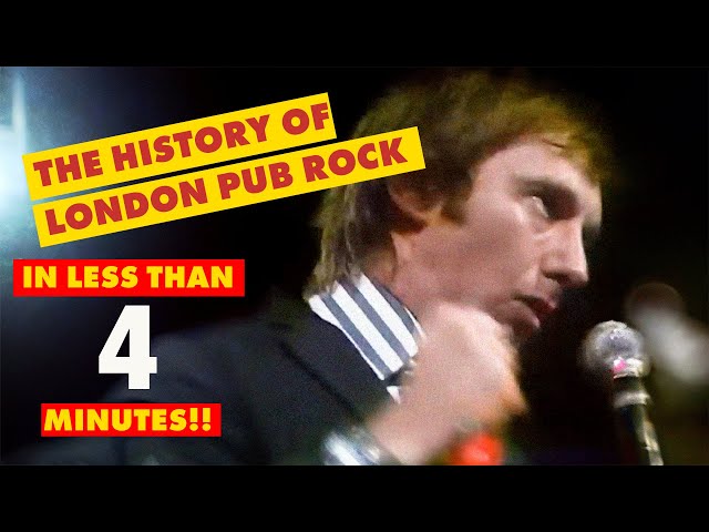 The Easy Way to Learn London Pub Rock History in 4 Minutes