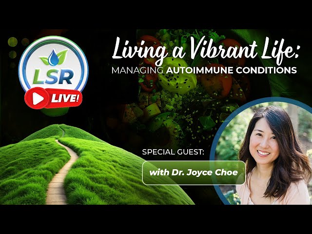 LSR Live! Strategies with Autoimmunity with Dr. Joyce Choe