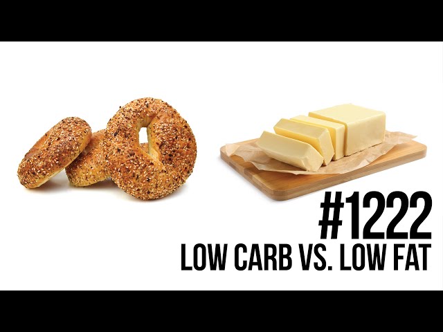 #1222 | Low Carb vs. Low Fat... Which Is Better?