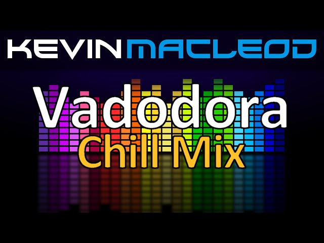 Kevin MacLeod: Vadodora Chill Mix