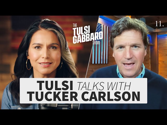 Tucker Carlson: life, death, power, the CIA & the end of journalism | The Tulsi Gabbard Show