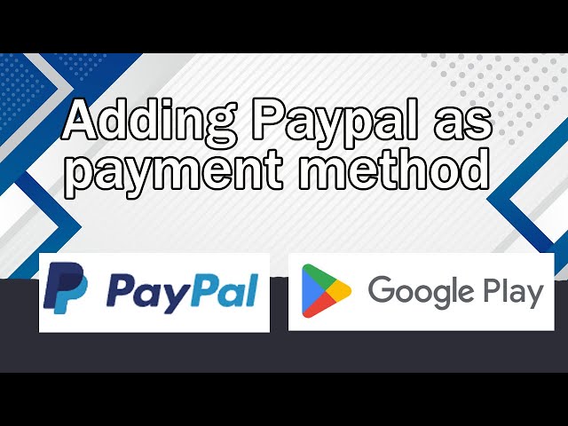 How to add Paypal to Google PlayStore to buy apps