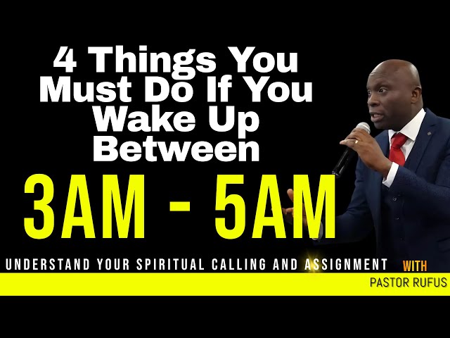 4 Things You Must Do: If You Always Wake UP between 3AM - 5AM -  Pastor Rufus