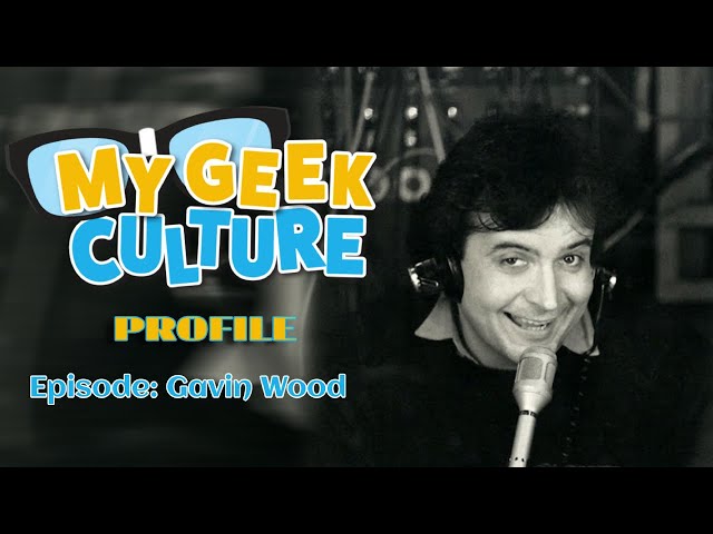 My Geek Profile: Gavin Wood (Audio)