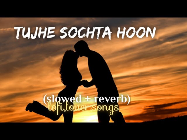 Tujhe sochta hoon × lofi-slowed reverb | K.K. |  best Bollywood lofi song | romantic | by | 1080HD