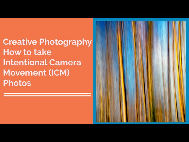 Creative Photography - How to use Intentional Camera Movement (ICM)