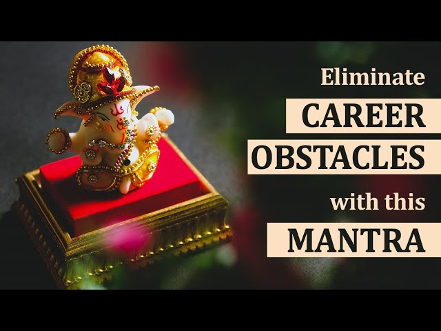 Eliminate Career Obstacles with this Mantra