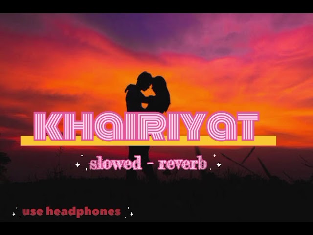 khairiyat||slowed and reverb song||Bollywood Hindi song||√√💕💕