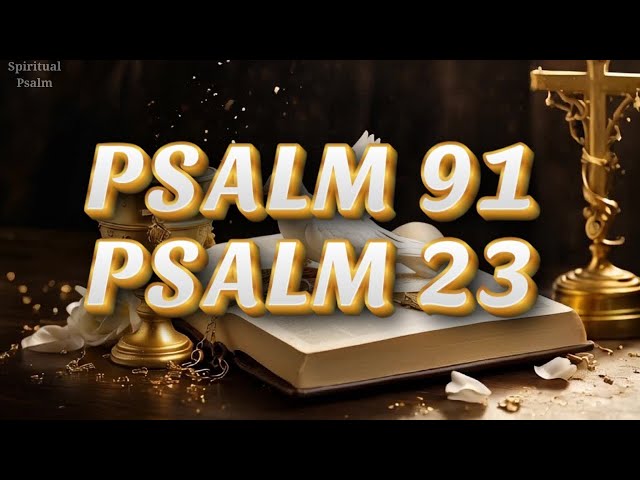 PSALM 91 AND PSALM 23  A POWERFUL PRAYER OF GOD'S GUIDANCE AND PROTECTION .#psalm91 #psalm23