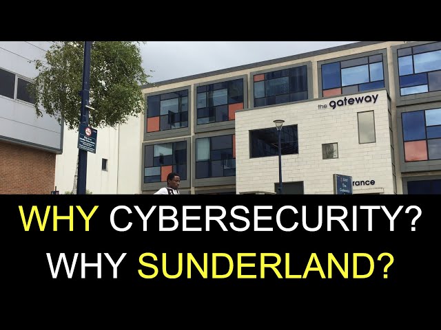 Why I Studied Cybersecurity at the University of Sunderland