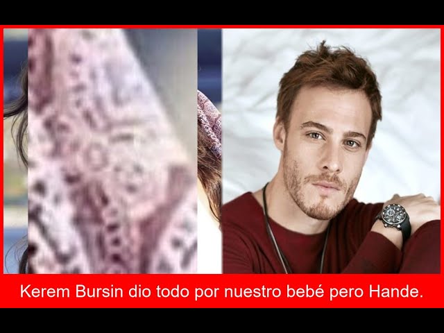 KEREM CORAZÓN ROTO HANDE LE DEJÓ TRAS SACRIFICIO POR SU BEBÉ