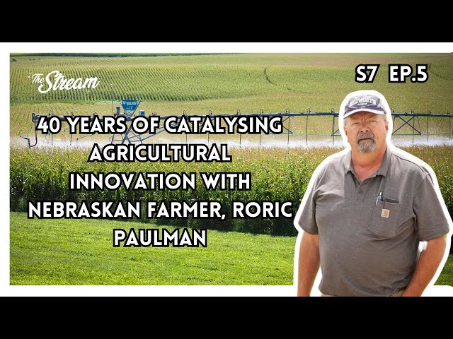 40 years of catalysing agricultural innovation with Nebraskan farmer, Roric Paulman