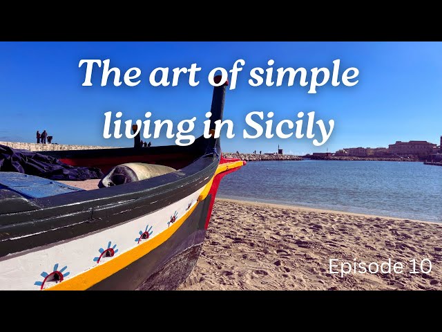 THE ART OF SIMPLE LIVING IN SICILY, EPISODE 10