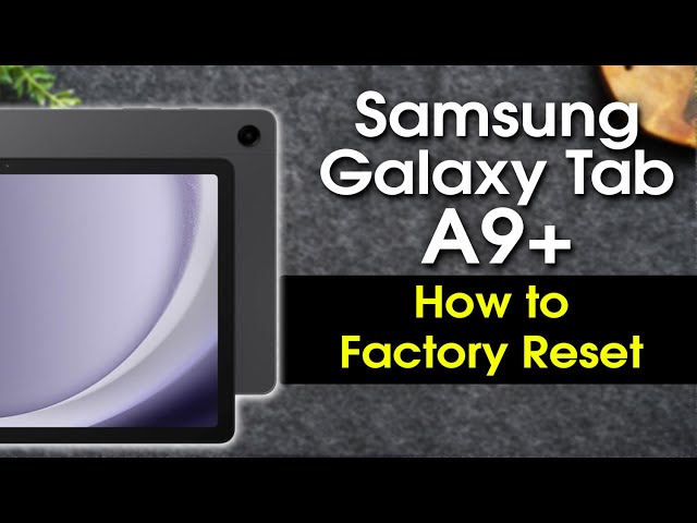 Samsung Galaxy Tab A9 How to Reset Back to Factory Settings