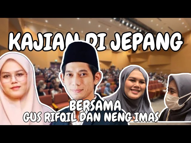 KAJIAN DI JEPANG BERSAMA GUS RIFQIL DAN NENG IMAS