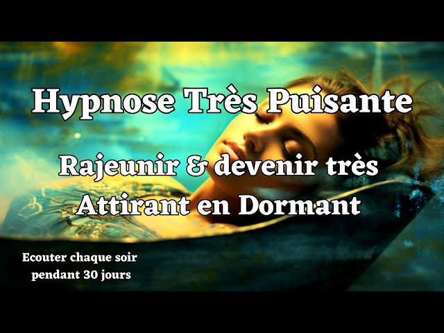 C'est FOU mais ça marche! RAJEUNIR et devenir très ATTIRANT en dormant (HYPNOSE PUISSANTE DORMIR)