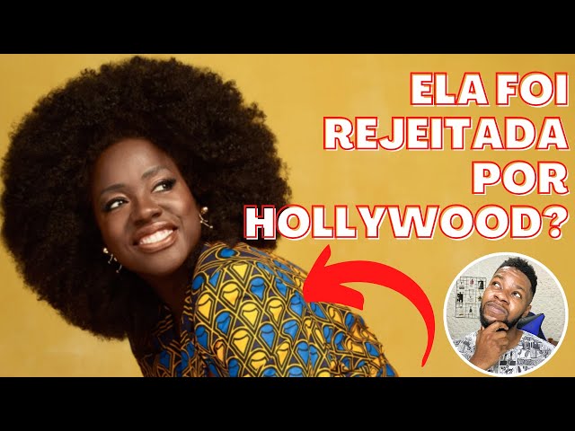 Por que Viola Davis demorou a ser notada por Hollywood?