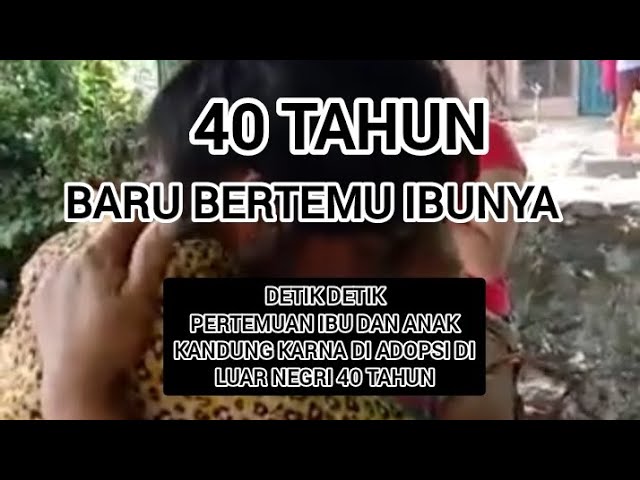 SEDIH😭😭😭 40 TAHUN BARU BERTEMU DENGAN IBU KANDUNGNYA