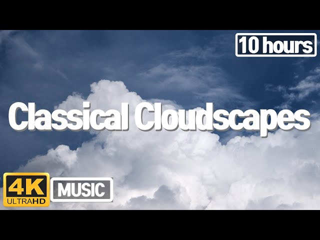 Serene Cloudscapes: 10 Hours of Classical Music and Cloud Gazing 🌥️🎶