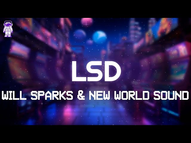 Will Sparks & New World Sound - LSD // Lyrics