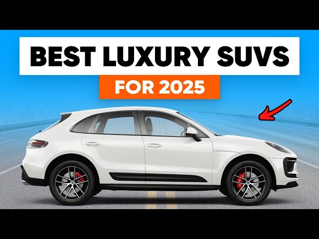 10 BEST Luxury SUVs For 2025 (SUV Buyer's Guide)