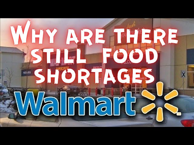 Why Walmart still has some food shortages