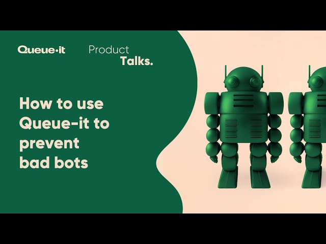 Product Talk: How to use Queue-it to mitigate bad bots