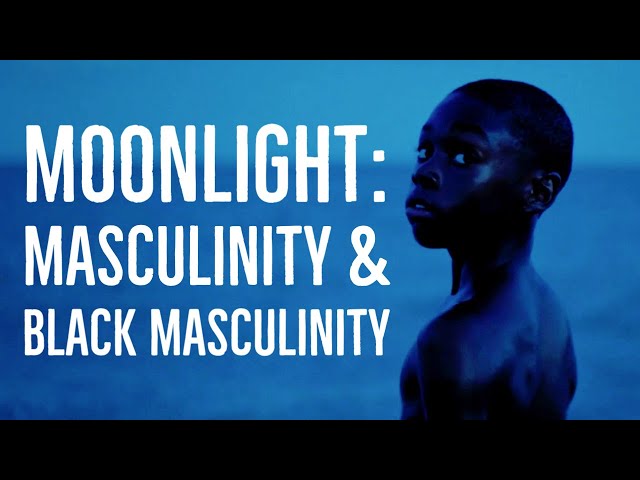 Moonlight - Exploring Masculinity and Black Masculinity