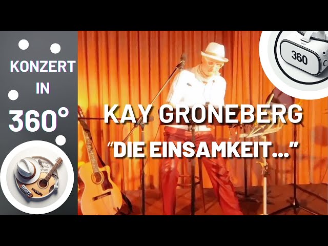 Konzert in 360° - Kay Groneberg - "Die Einsamkeit..."