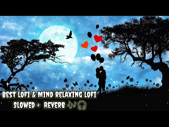 Best lofi Song | Mind Relax Lofi Mashup | Mind Fresh Lofi Songs | Slowed and Reverb 🥰😘😍