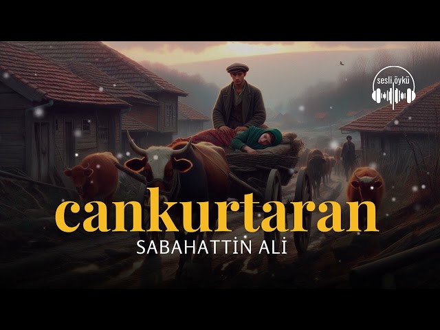 CANKURTARAN | Sabahattin Ali (Sesli Öykü)