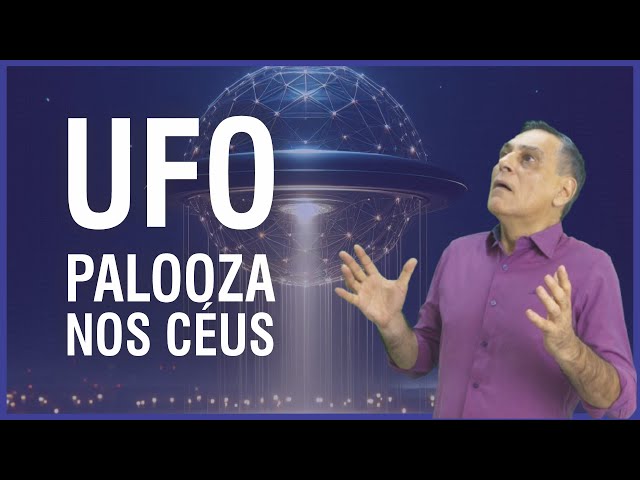 UFO PALOOZA - UM VERDADEIRO SHOW NOS CÉUS DO PLANETA