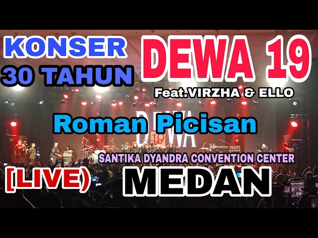 Dewa 19 - Roman Picisan -Medan Konser Anniversary 30 Tahun